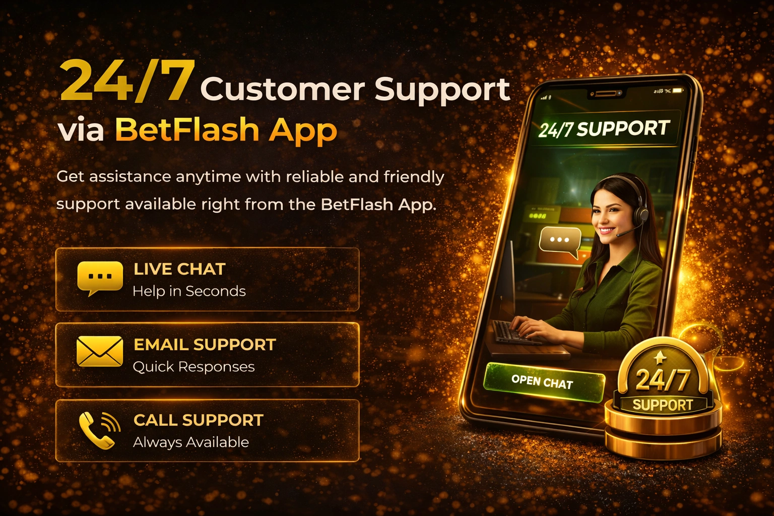 24/7 customer support via BetFlash App with live chat and call support